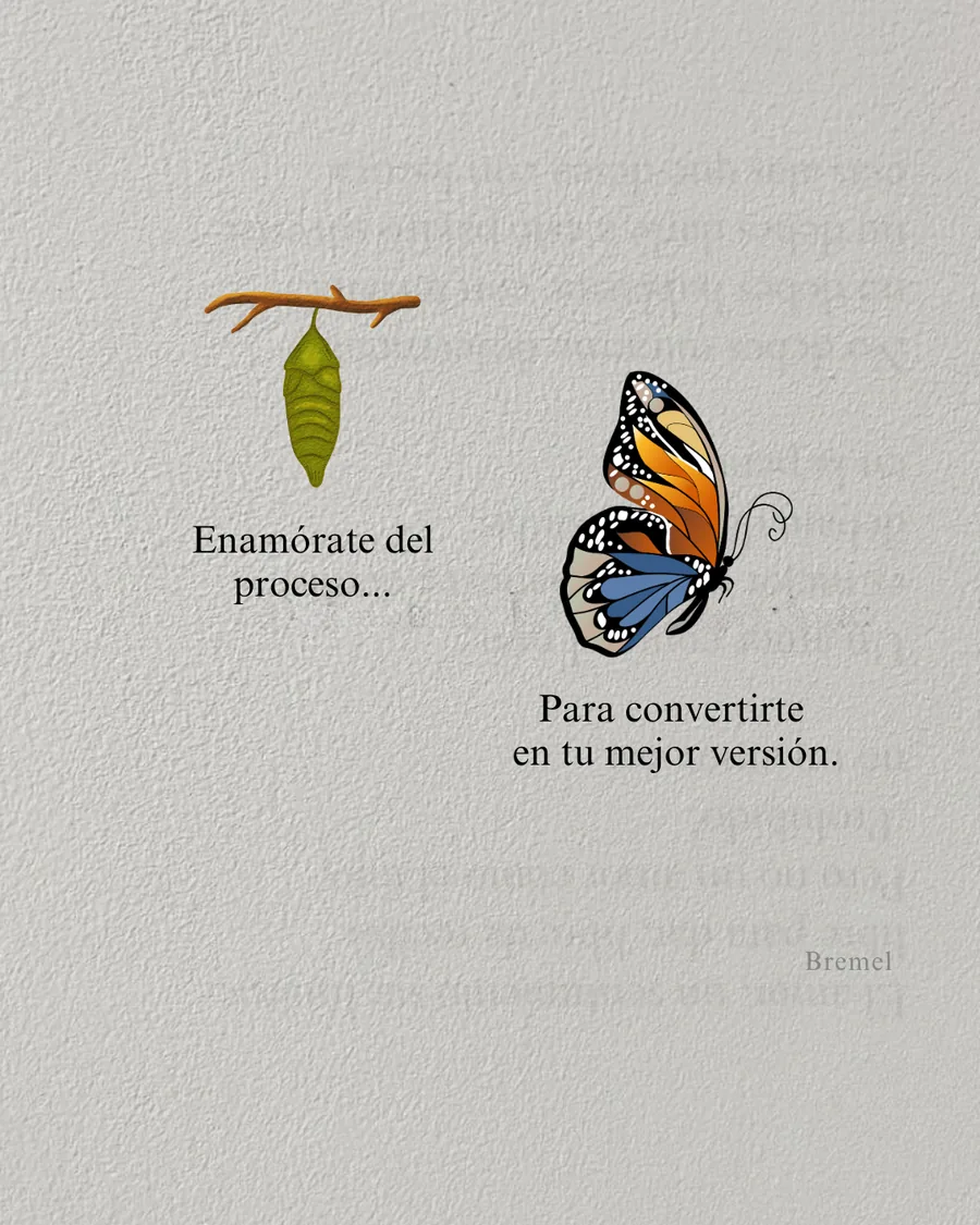 Enamórate del proceso para convertirte en tu mejor versión.